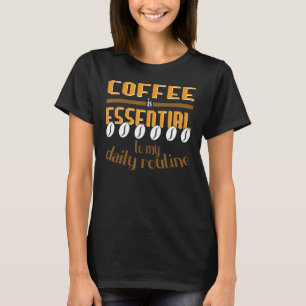 Kaffee ist essenzielle Espresso Liebe Ich mag Drin T-Shirt