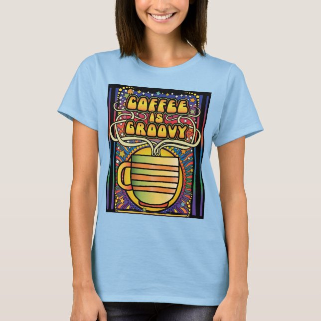 Kaffee ist Groovy T-Shirt (Vorderseite)