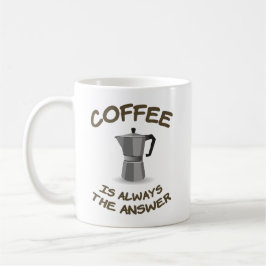 Kaffee ist immer die Antwort Kaffeetasse