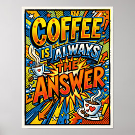 Kaffee ist immer die Antwort Poster