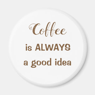 Kaffee ist IMMER ein guter Ideenmagnet Magnet