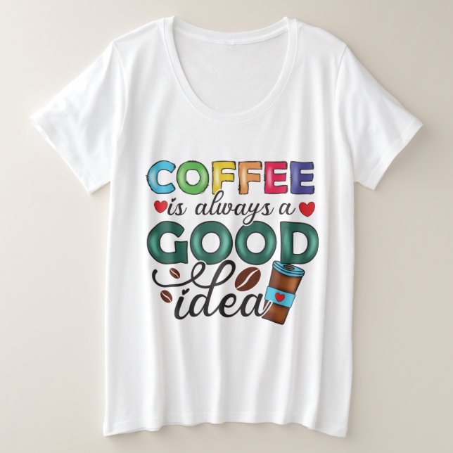 Kaffee ist immer ein guter T - Shirt (Design vorne)