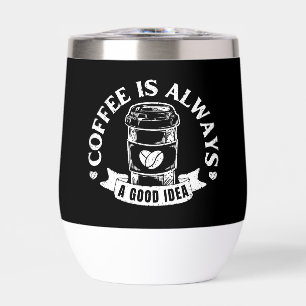 Kaffee ist immer eine gute Idee