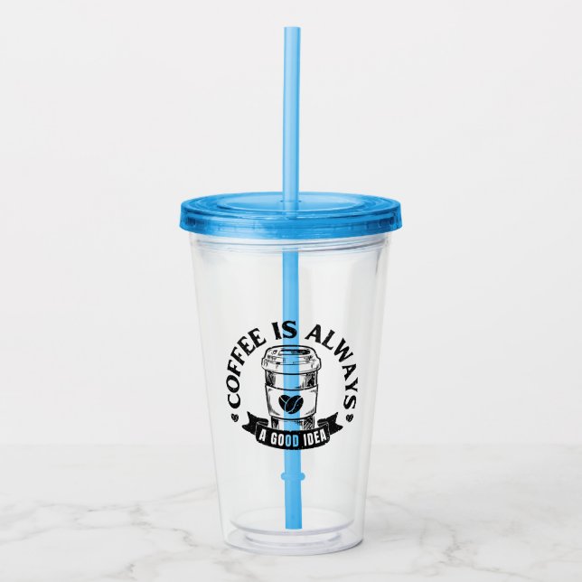Kaffee ist immer eine gute Idee Acryltrinkbecher (Vorderseite)