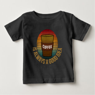 KAFFEE IST IMMER EINE GUTE IDEE BABY T-SHIRT