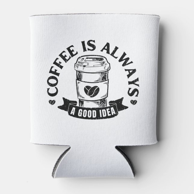 Kaffee ist immer eine gute Idee Dosenkühler (Vorderseite)