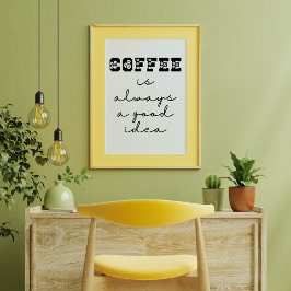 Kaffee ist immer eine gute Idee für ein lustiges P Poster