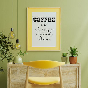 Kaffee ist immer eine gute Idee für ein lustiges P Poster