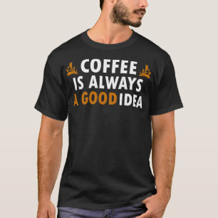 Kaffee ist immer eine gute Idee für einen sonnigen T-Shirt