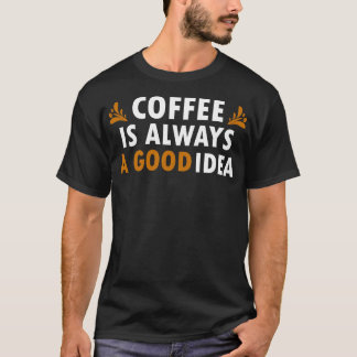 Kaffee ist immer eine gute Idee für einen sonnigen T-Shirt