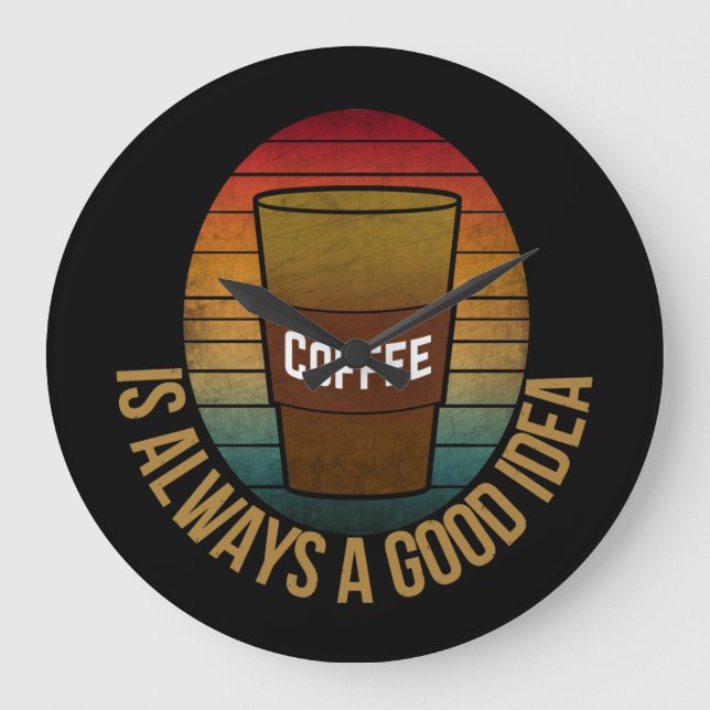 KAFFEE IST IMMER EINE GUTE IDEE GROßE WANDUHR (Vorderseite)