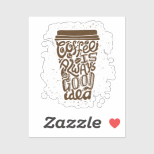 Kaffee ist immer eine gute Idee - Humorer Kaffee Aufkleber
