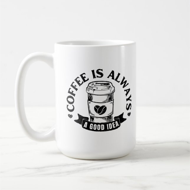 Kaffee ist immer eine gute Idee Kaffeetasse (Links)