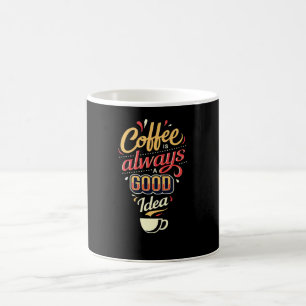 Kaffee ist immer eine gute Idee Kaffeetasse