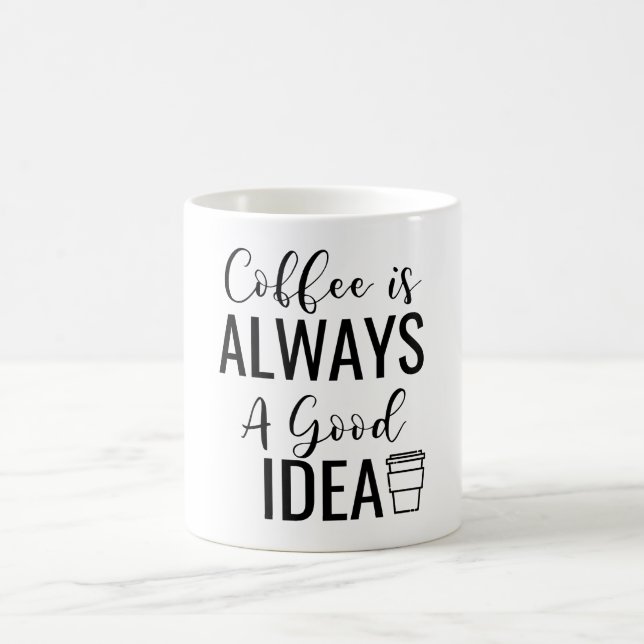 Kaffee ist immer eine gute Idee Kaffeetasse (Mittel)