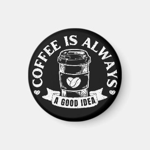 Kaffee ist immer eine gute Idee Magnet