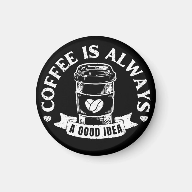 Kaffee ist immer eine gute Idee Magnet (Vorne)