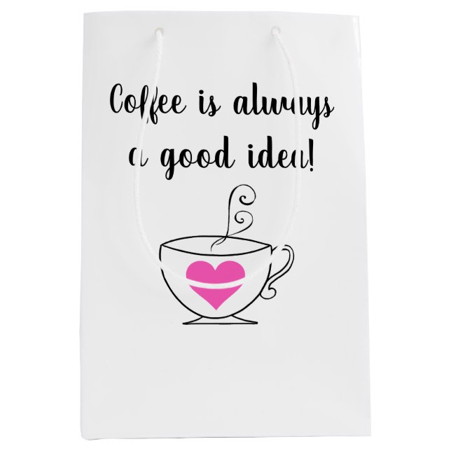 Kaffee ist immer eine gute Idee! Mittlere Geschenktüte (Vorderseite)