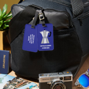 Kaffee ist immer eine gute Idee Moka Pot Reise Gepäckanhänger