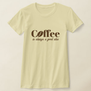 Kaffee ist immer eine gute Idee, niedliche Creme z T-Shirt