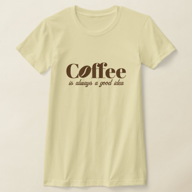 Kaffee ist immer eine gute Idee, niedliche Creme z T-Shirt (Ablage )