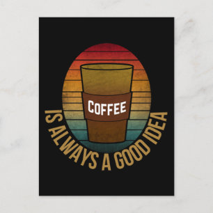 KAFFEE IST IMMER EINE GUTE IDEE POSTKARTE