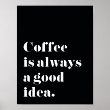 Kaffee ist immer eine gute Idee Print Poster