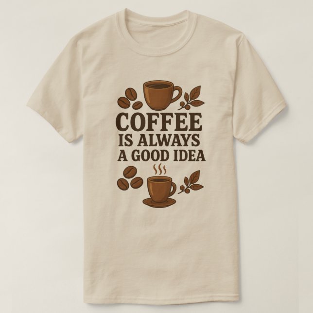 KAFFEE IST IMMER EINE GUTE IDEE T-Shirt (Design vorne)
