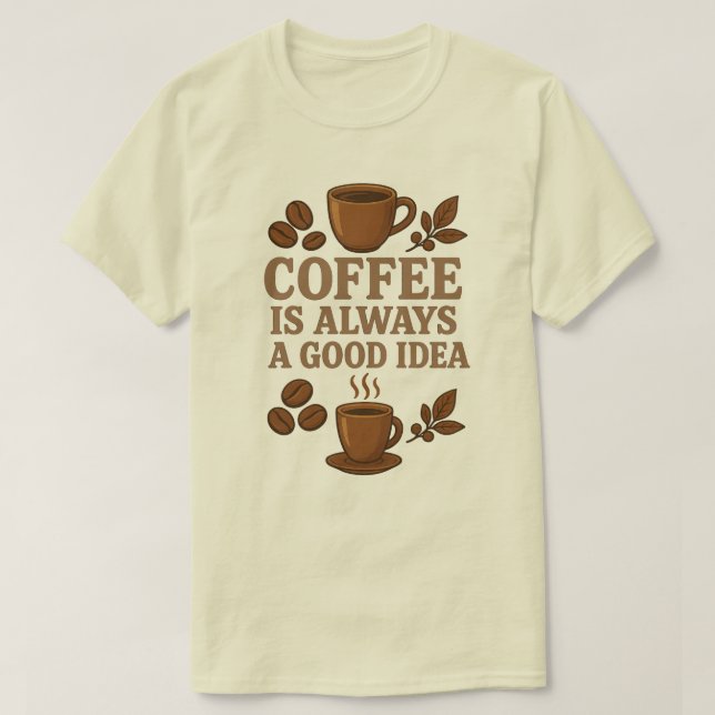 KAFFEE IST IMMER EINE GUTE IDEE T-Shirt (Design vorne)