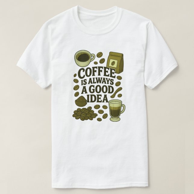 KAFFEE IST IMMER EINE GUTE IDEE T-Shirt (Design vorne)