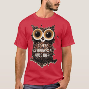 Kaffee ist immer eine kluge Idee, Textkunst b T-Shirt