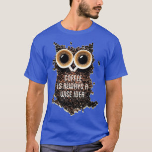 Kaffee ist immer eine kluge Idee, Textkunst b T-Shirt