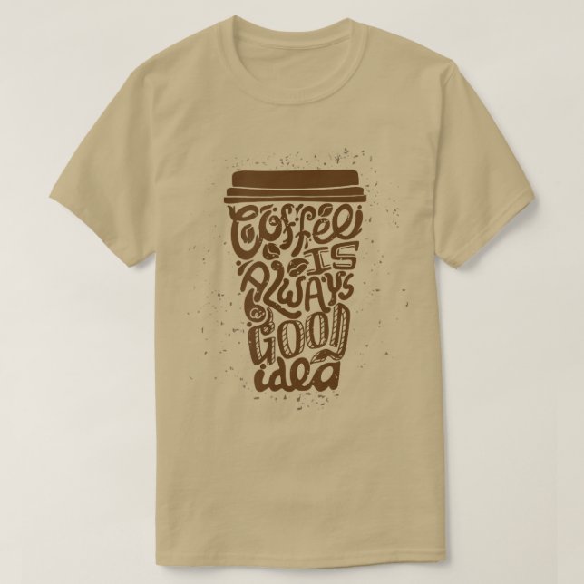 Kaffee ist immer gut T-Shirt (Design vorne)