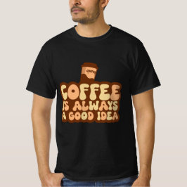 Kaffee ist immer gut T-Shirt
