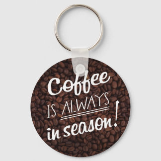 Kaffee ist immer in der Saison! Schlüsselanhänger