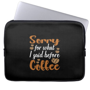 Kaffee ist leider für das, was ich vor dem Kaffee Laptopschutzhülle