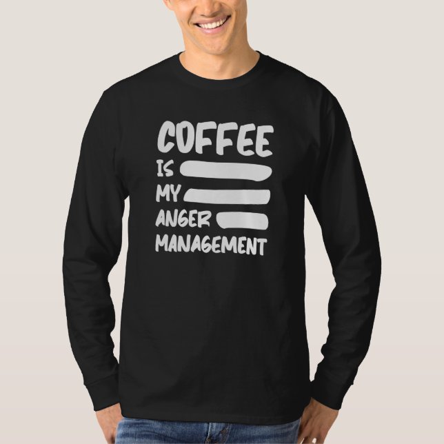 Kaffee ist mein Angermanagement-Kaffee T-Shirt (Vorderseite)