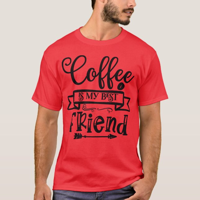 Kaffee ist mein bester Freund Kaffee Lover Kaffeem T-Shirt (Vorderseite)