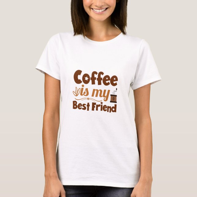 Kaffee ist mein bester Freund T-Shirt (Vorderseite)