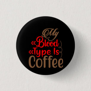 Kaffee ist mein Bluttyp Kaffee Button