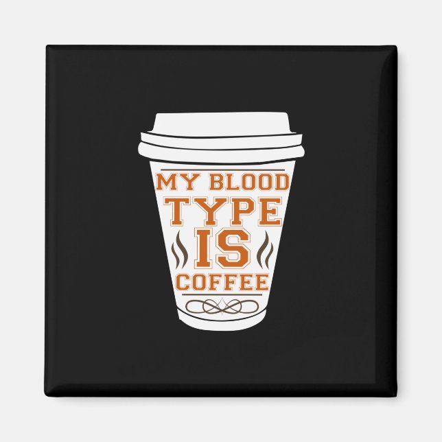 Kaffee ist mein Bluttyp Kaffee Magnet (Vorne)