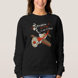 Kaffee ist mein Co-Pilot-Assistentin Flugzeug Getr Sweatshirt