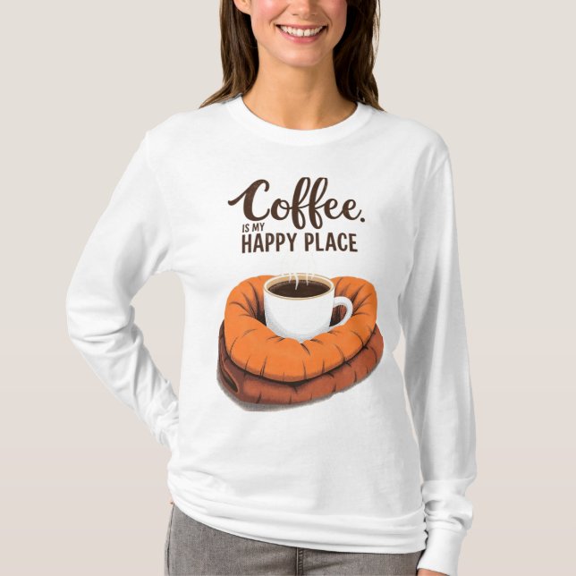 Kaffee ist mein glücklicher Ort T-Shirt (Vorderseite)