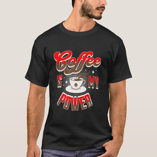 Kaffee ist mein Power T-Shirt (Vorderseite)