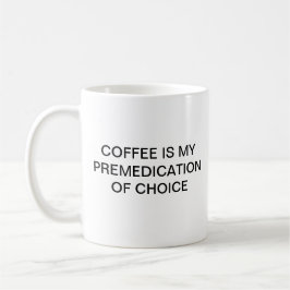 KAFFEE IST MEIN PREMEDICATION KAFFEETASSE