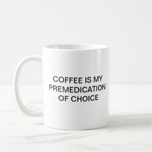 KAFFEE IST MEIN PREMEDICATION KAFFEETASSE