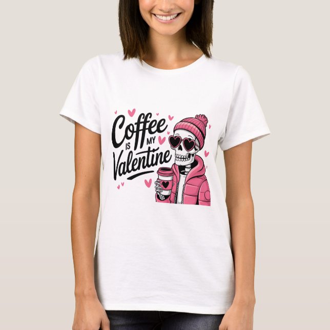 Kaffee ist mein Valentin - Skelett Valentinstag T-Shirt (Vorderseite)