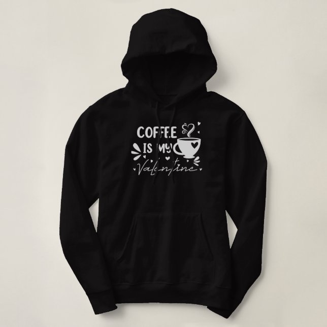 KAFFEE IST MEIN VALENTINE2 HOODIE (Design vorne)