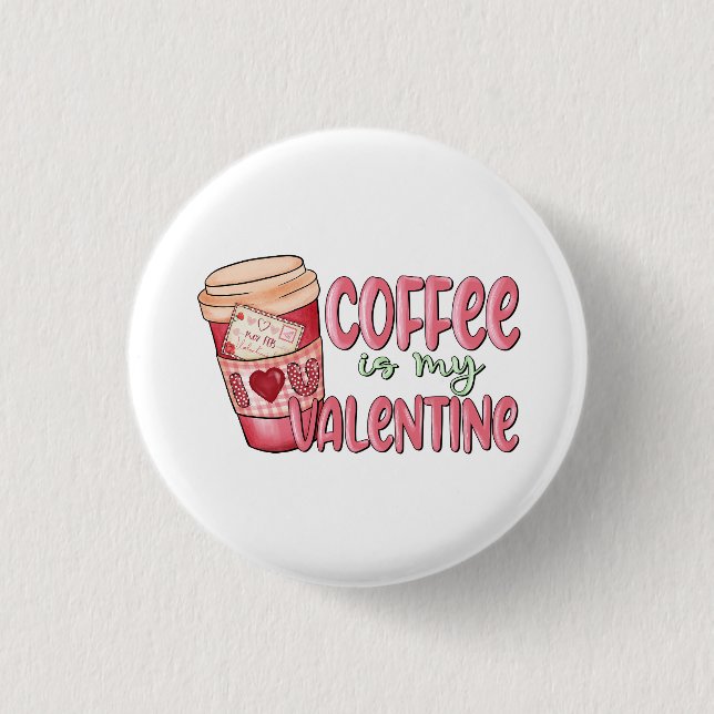 Kaffee ist mein Valentine Button (Vorderseite)