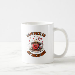 Kaffee ist mein Valentine - Die perfekte Tasse für